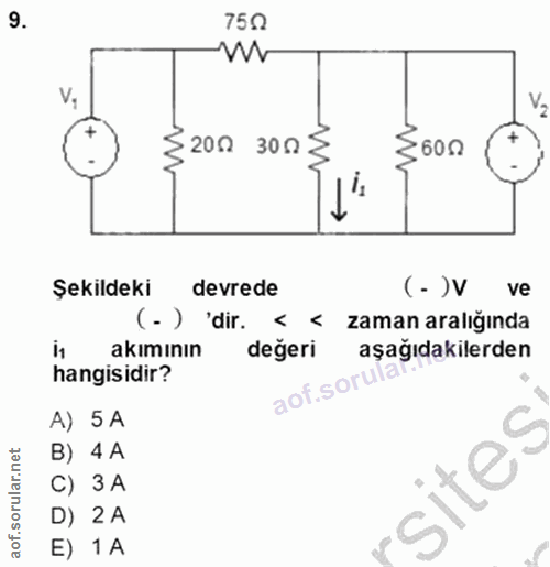 9. soru: 750 V. V2 {200 300 ₴ ≤600 Şekildeki devrede (-)V ve (-) 'dir. < zaman aralığında in akımının değeri aşağıdakilerden h…