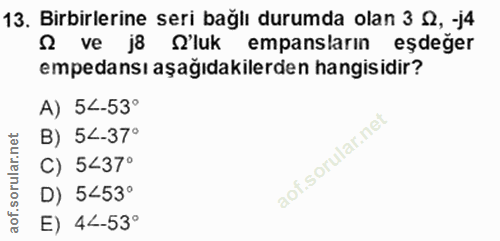 13. soru: Bırbırlerine serı baglı durumda olan 3 22, 14 S ve j8 O'luk empansların esdeger empedansı aşağıdakilerden hangisidir?…