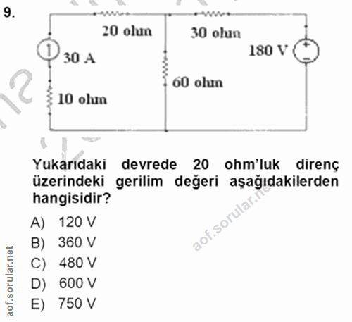 9. soru: 20 olun 30 olun 30 A 180 V /10 olum 60 olun Yukarıdaki devrede 20 ohm'luk direnç üzerindeki gerilim değeri aşağıdakil…