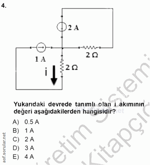 4. soru: 2 A e-vu-o 20 Yukarıdaki devrede tanımlı olan i akımının değeri aşağıdakilerden hangisidir? et A) 0.5 A B) 1 A C) 2 A…