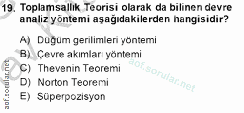 19. soru: Toplamsallık Teorisi olarak da bilinen devre analiz yöntemi aşağıdakilerden hangisidir? A) Düğüm gerilimleri yöntemi…