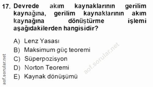 17. soru: Devrede akım kaynaklarının gerilim kaynağına, gerilim kaynaklarının akım kaynağına dönüştürme işlemi aşağıdakilerden…