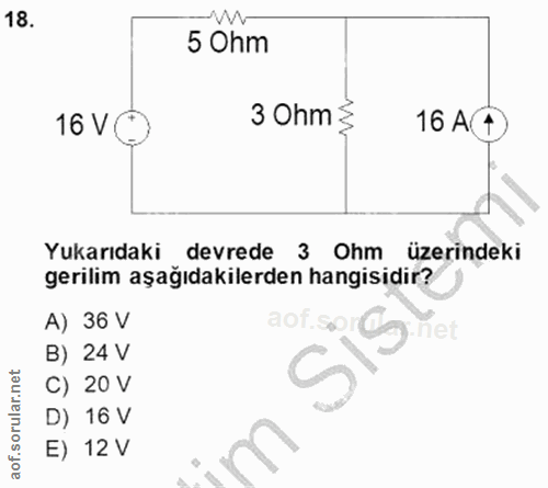 18. soru: 5 Ohm 16 VO 30hm≥ 16 A(1) Yukarıdaki devrede 3 Ohm üzerindeki gerilim aşağıdakilerden hangisidir? A) 36 V B) 24 V C)…