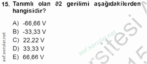 15. soru: Tanımlı olan 92 gerilimi aşağıdakilerden hangisidir? A) - 66,66 V B) -33,33 V C) 22,22 V metési D) 33,33 V E) 66,66 V