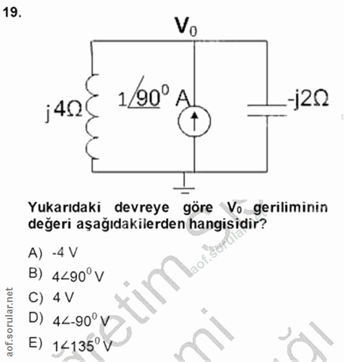 19. soru: Vo j42C 1/90° A --120 Yukarıdaki devreye göre Vo geriliminin değeri aşağıdakilerden hangisidir? A) -4 V B) 4<90°V C)…