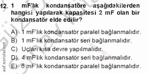 12. soru: 1 mFlık kondansatöre aşağıdakilerden hangisi yapılarak kapasitesi 2 mF olan bir kondansatör elde edilir? A) 1 mF'lık…