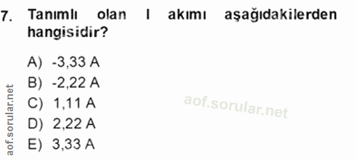 7. soru: Tanımli olan I akımı aşağıdakilerden hangisidir? A) -3,33 A B) -2,22 A C) 1,11 A D) 2,22 A E) 3,33 A