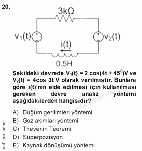 20. soru: 3kQ vi(t)O Qv2(t) i(t) 0.5H Şekildeki devrede V-(t) = 2 cos(4t + 45°)V ve V2(t) = 4cos 3t V olarak verilmiştir. Bunla…