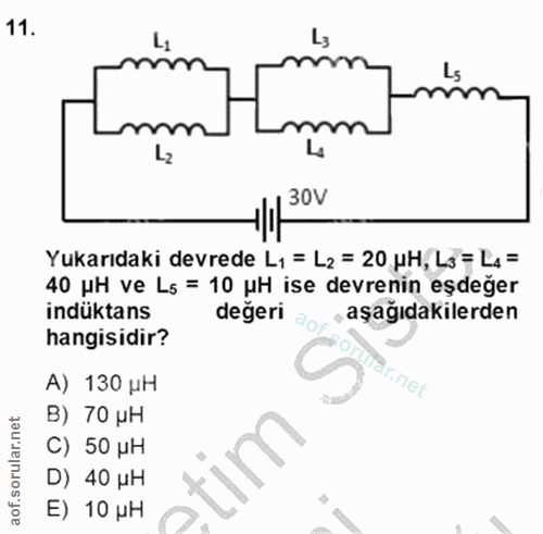 11. soru: Hm ring 30V Yukarıdaki devrede L, = L2 = 20 uH, L3 = L4= 40 pH ve Ls = 10 uH ise devrenin eşdeğer indüktans değeri ,a…