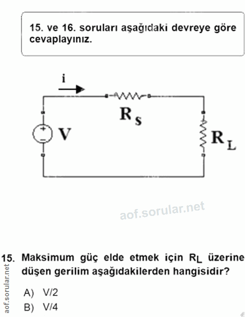 15. soru: ve 16. soruları aşağıdaki devreye göre cevaplayınız. i e-Vo- Rs V RL 15. Maksimum güç elde etmek için RL üzerine düşe…