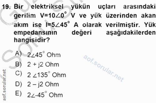 19. soru: Bir elektriksel yükün uçları arasındaki gerilim V=1040° V ve yük üzerinden akan akım ise I=5<45° A olarak verilmiştir…