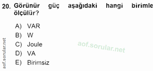 20. soru: Görünür güç aşağıdaki hangi birimle ölçülür? A) VAR B) W rular.net C) Joule D) VA aof.s E) Birimsiz