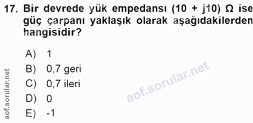 17. soru: Bir devrede yük empedansı (10 + j10) 2 ise güç çarpanı yaklaşık olarak aşağıdakilerden hangisidir? A) 1 B) 0,7 geri C…