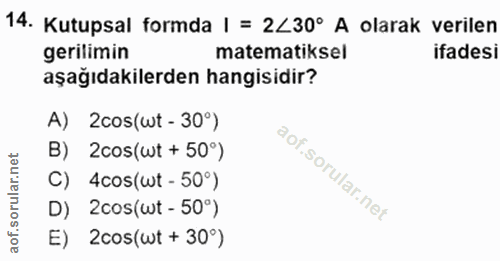 14. soru: Kutupsal formda | = 2L30º A olarak verilen gerilimin matematiksel ifadesi aşağıdakilerden hangisidir? A) 2cos(wt - 30…