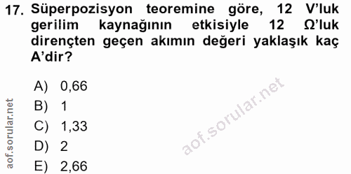 17. soru: Süperpozisyon teoremine göre, 12 V'luk gerilim kaynağının etkisiyle 12 O'luk dirençten geçen akımın değeri yaklaşık k…