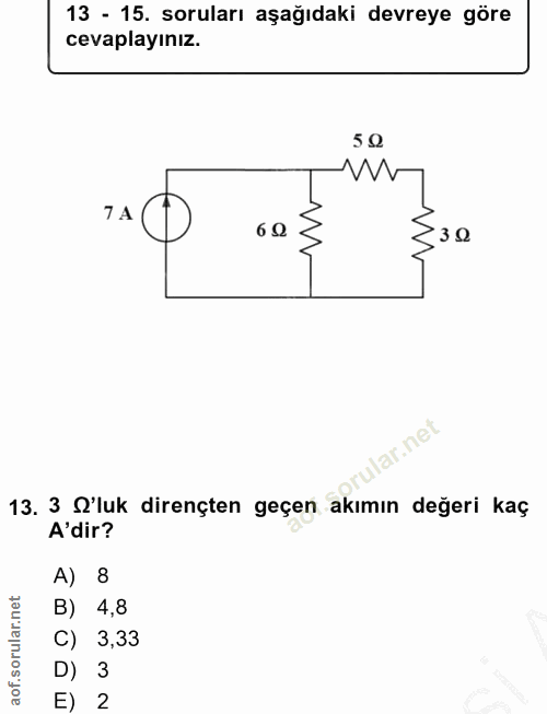 13. soru: 13 - 15. soruları aşağıdaki devreye göre cevaplayınız. 5 0 W TA C 60 E30 13. 3 O'luk dirençten geçen akımın değeri ka…