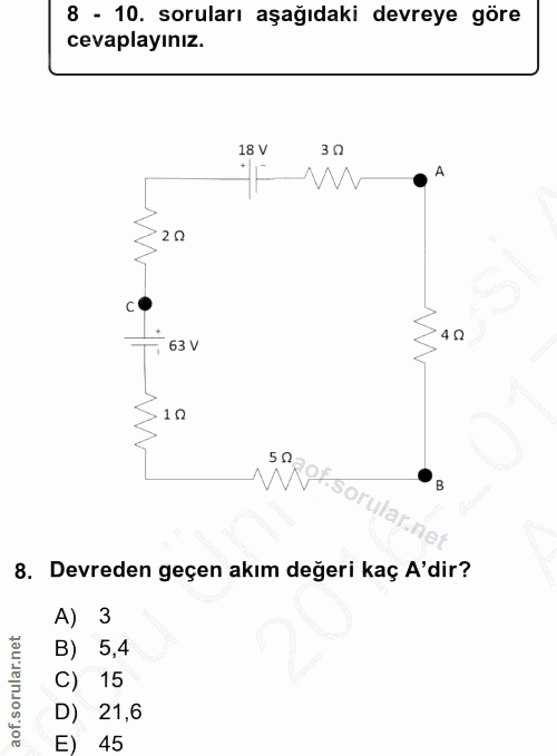 8. soru: 8 - 10. soruları aşağıdaki devreye göre cevaplayınız. 18 V 3 0 W 20 C 40 63 V 10 5 0- Notsorular.n. •B 8. Devreden ge…