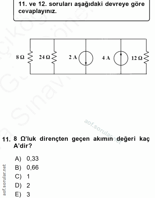 11. soru: ve 12. soruları aşağıdaki devreye göre cevaplayınız. 80 240 ₴ 2 A 4 A 120} 11. 8 'luk dirençten geçen akımın değeri k…