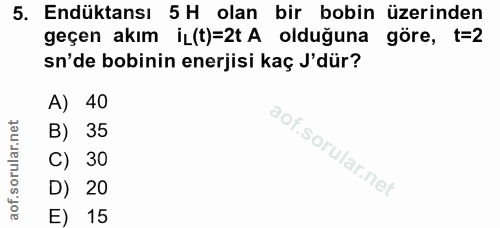 5. soru: Endüktansı 5 H olan bir bobin üzerinden geçen akım iL(t)=2t A olduğuna göre, t=2 sn'de bobinin enerjisi kaç J'dür? A)…