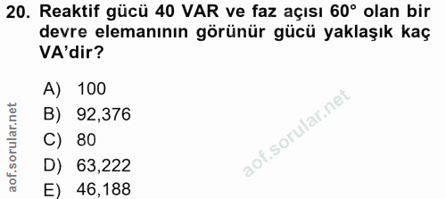20. soru: Reaktif gücü 40 VAR ve faz açısı 60° olan bir devre elemanının görünür gücü yaklaşık kaç VA'dir? A) 100 B) 92,376 C)…