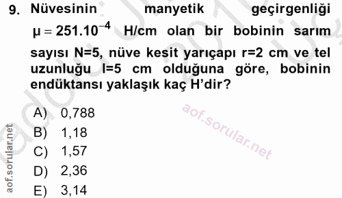 9. soru: Nüvesinin manyetik geçirgenliği N = 251.104 H/cm olan bir bobinin sarım sayısı N=5, nüve kesit yarıçapı r=2 cm ve tel…