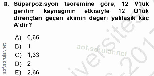 8. soru: Süperpozisyon teoremine göre, 12 V'luk gerilim kaynağının etkisiyle 12 O'luk dirençten geçen akımın değeri yaklaşık k…