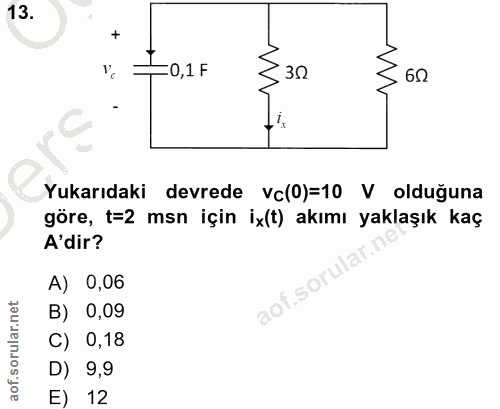 13. soru: =0,1 F . 30 .60 Yukarıdaki devrede vc(0)=10 V olduğuna göre, t=2 msn için ix(t) akımı yaklaşık kaç A'dir? A) 0,06 B)…