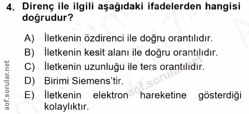 4. soru: Direnç ile ilgili aşağıdaki ifadelerden hangisi doğrudur? A) İletkenin özdirenci ile doğru orantılıdır. İletkenin kes…