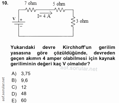 10. soru: 7 ohm 5 ohm I= 4 A 33 ohm Yukarıdaki devre Kirchhoff'un gerilim yasasına göre çözüldüğünde, devreden geçen akımın 4 a…