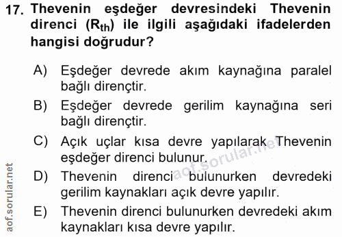 17. soru: Thevenin eşdeğer devresindeki Thevenin direnci (Rth) ile ilgili aşağıdaki ifadelerden hangisi doğrudur? A) Eşdeğer de…