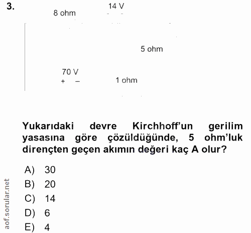 3. soru: 14 V 8 ohm 5 ohm 70 V 1 ohm Yukarıdaki devre Kirchhoff'un gerilim yasasına göre çözüldüğünde, 5 ohm'luk dirençten geç…