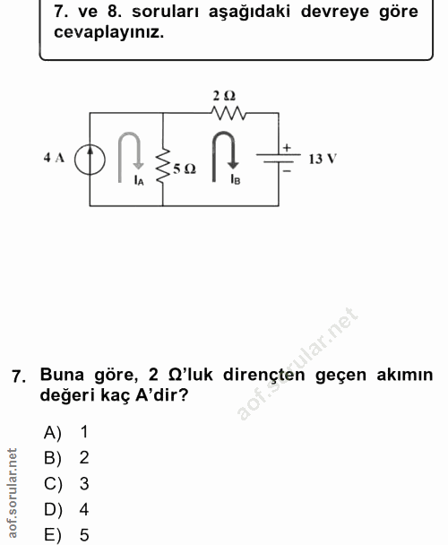 7. soru: ve 8. soruları aşağıdaki devreye göre cevaplayınız. 20 41 Es0 13 V lA ів 7. Buna göre, 2 'luk dirençten geçen akımın…