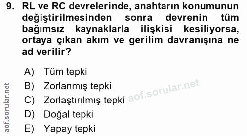 9. soru: RL ve RC devrelerinde, anahtarın konumunun değiştirilmesinden sonra devrenin tüm bağımsız kaynaklarla ilişkisi kesili…