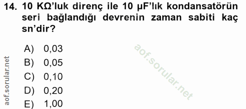 14. soru: 10 KO'luk direnç ile 10 uF'lık kondansatörün seri bağlandığı devrenin zaman sabiti kaç sn'dir? A) 0,03 B) 0,05 C) 0,1…