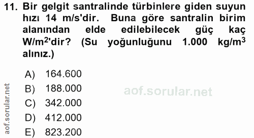 11. soru: Bir gelgit santralinde türbinlere giden suyun hızı 14 m/s'dir. Buna göre santralin birim alanından elde edilebilecek…