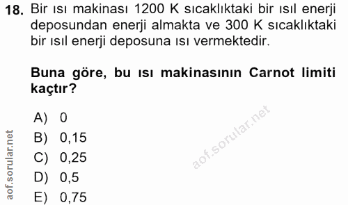 18. soru: Bir ısı makinası 1200 K sıcaklıktaki bir ısıl enerji deposundan enerji almakta ve 300 K sıcaklıktaki bir ısıl enerji…