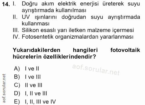 14. soru: 1. Doğru akım elektrik enerjisi üreterek suyu ayrıştırmada kullanılması II. UV ışınlarını doğrudan suyu ayrıştırmada…
