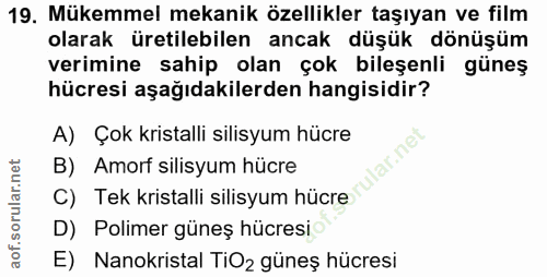 19. soru: Mükemmel mekanik özellikler taşıyan ve film olarak üretilebilen ancak düşük dönüşüm verimine sahip olan çok bileşenli…
