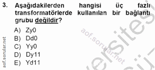 3. soru: Aşağıdakilerden hangisı üç fazlr transformatörlerde kullanılan bir bağlantı grubu değildir? A) Zyo B) DdO .sorude C)…