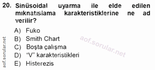 20. soru: Sinüsoidal uyarma ile elde edilen mıknatıslama karakteristiklerine ne ad verilir? A) Fuko B) Smith Chart C) Boşta çal…