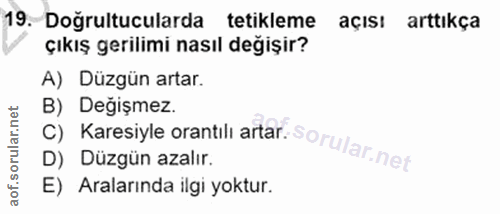 19. soru: Doğrultucularda tetikleme açısı arttıkça çıkış gerilimi nasıl değişir? A) Düzgün artar. C) Karesiyle orantilı artar.…