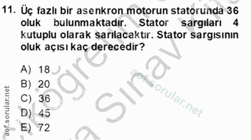 11. soru: Üç fazlı bir asenkron motorun statorunda 36 oluk bulunmaktadır. Stator sargiları 4 kutuplu olarak şarılacaktır. Stato…