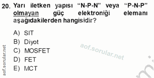 20. soru: Yarı iletken yapısı "N-P-N" veya "P-N-P" olmayan güç elektroniği elemanı aşağıdakilerden hangisidir? A) SIT B) Diyot…