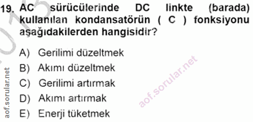 19. soru: AC sürücülerinde DC linkte (barada) kullanılan kondansatörün ( C ) fonksiyonu aşağıdakilerden hangisidir? A) Gerilimi…