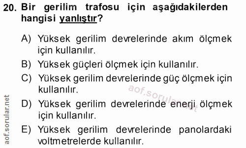 20. soru: Bir gerilim trafosu için aşağıdakilerden hangisi yanlıştır? A) Yüksek gerilim devrelerinde akım ölçmek için kullanılı…