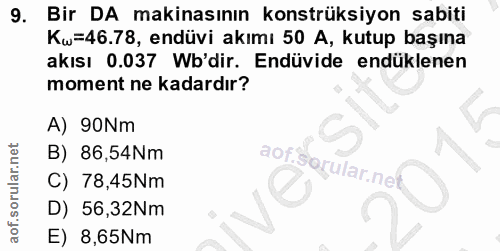 9. soru: Bir DA makinasının konstrüksiyon sabiti Kw=46.78, endüvi akımı 50 A, kutup başına akısı 0.037 Wb'dir. Endüvide endükl…