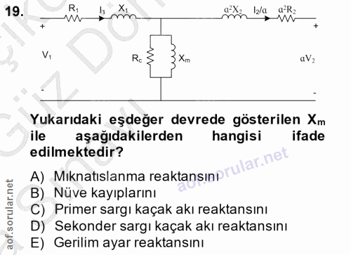 19. soru: R1 atn 12/a a-R W → w- Ro Yukarıdaki eşdeğer devrede gösterilen Xm ile aşağıdakilerden hangisi ifade edilmektedir? la…