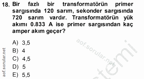 18. soru: Bir fazlı bir transformatörün primer sargısında 120 sarım, sekonder sargısında 720 sarım vardır. Transformatörün yük…