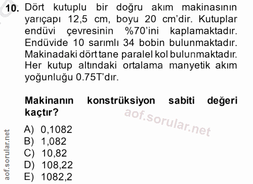 10. soru: Dört kutuplu bir doğru akım makinasının yarıçapı 12,5 cm, boyu 20 cm'dir. Kutuplar endüvi çevresinin %70'ini kaplamak…