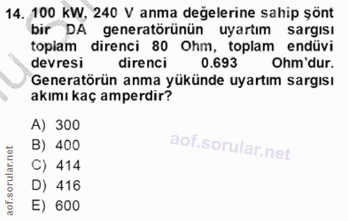 14. soru: 100 KW, 240 V anma değelerine sahip şönt bir DA generatorunun uyartım sargısı toplam direnci 80 Ohm, toplam endüvi de…